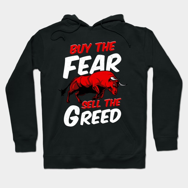 Buy The Fear Sell The Greed Bull Market Investing Hoodie by theperfectpresents